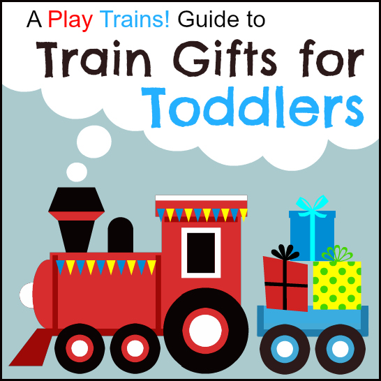 A Play Trains! Guide to Train Gifts for Toddlers: Toys, Books, and More