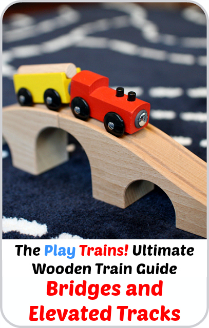 The Play Trains! Ultimate Wooden Train Guide - Bridges and Elevated Tracks: expert advice and product recommendations.